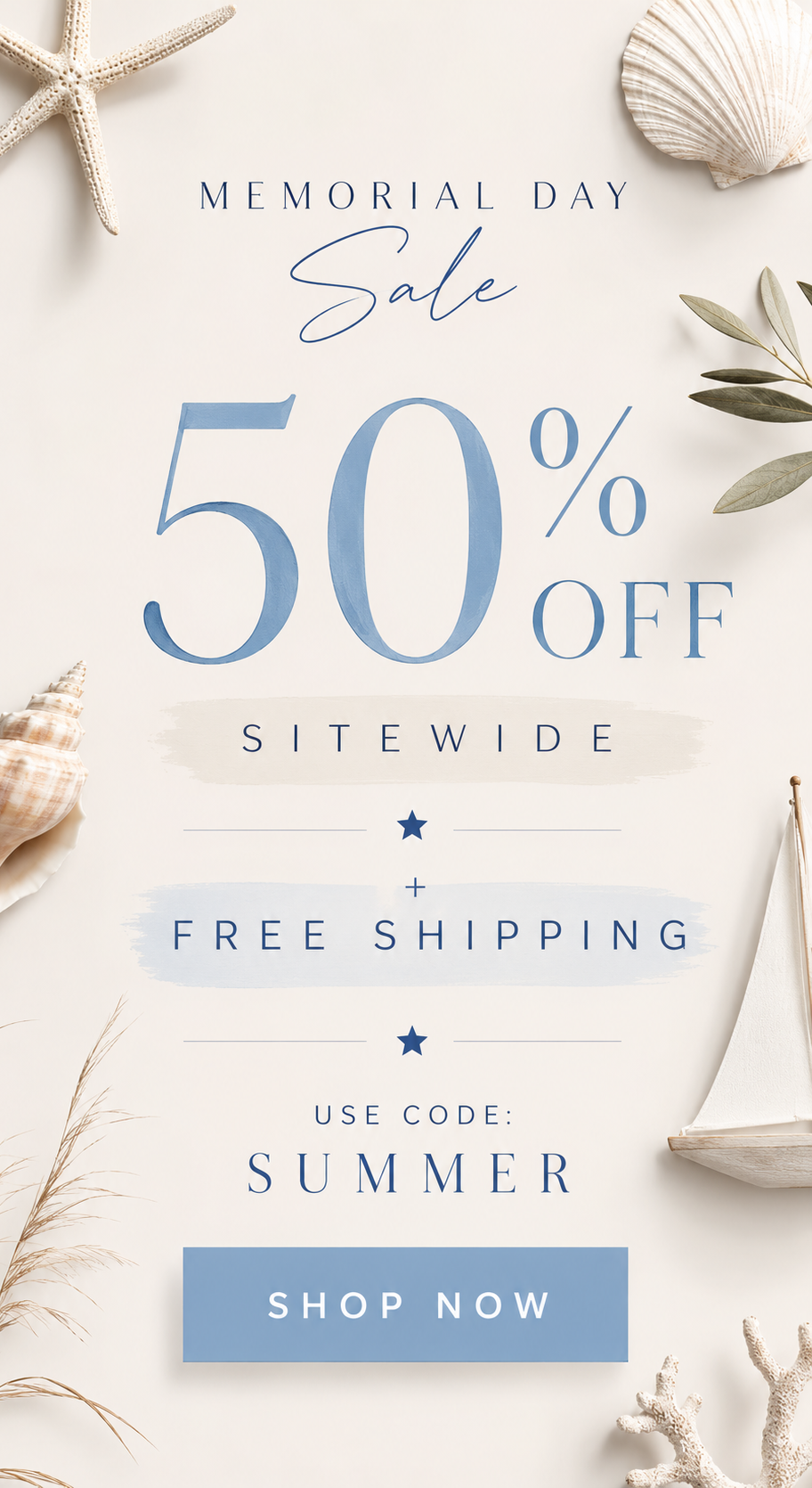 Memorial Day Sale. 50% OFF Sitewide + Free Shipping. Use code: SUMMER. Shop Now