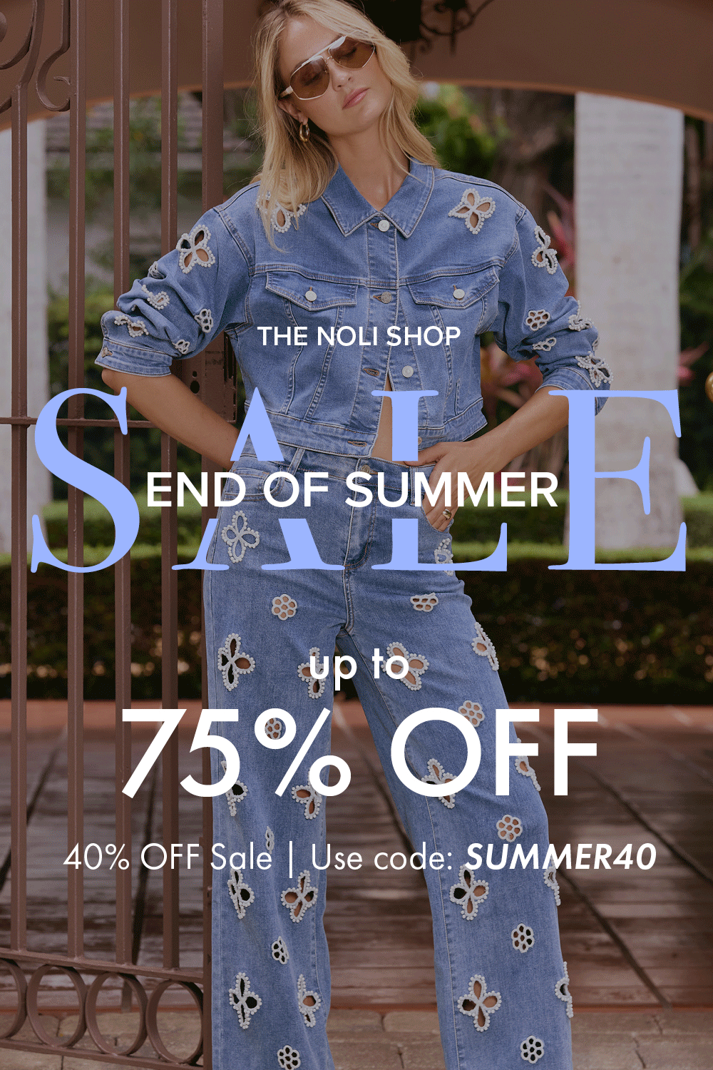 End of Summer Sale. Up to 75% Off. 40% OFF Sale. Use code: Summer40