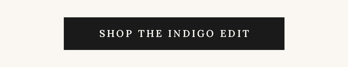 Shop The Indigo Edit