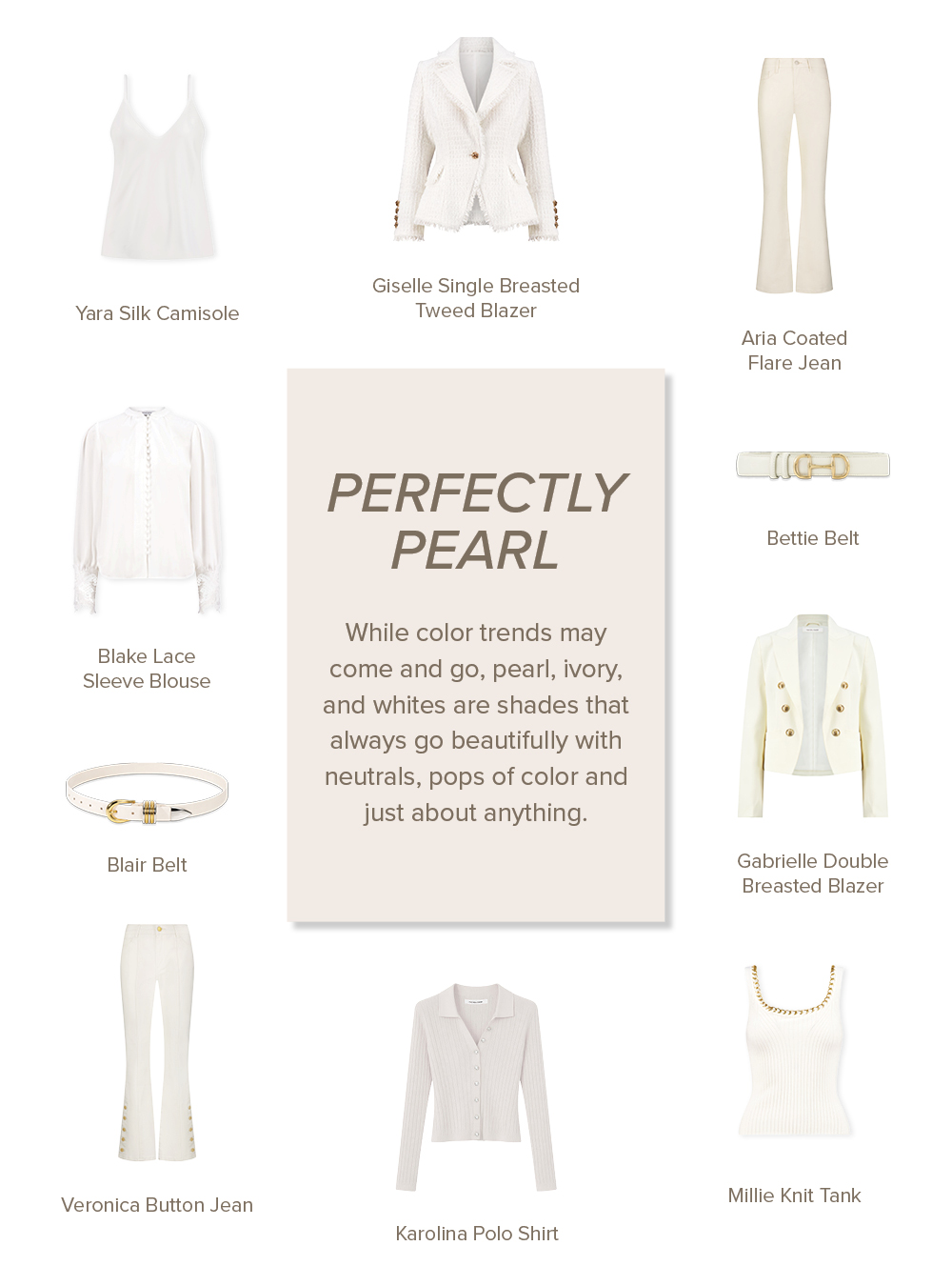 PERFECTLY PEARL. While color trends may come and go, pearl, ivory, and whites are shades that always go beautifully with neutrals, pops of color and just about anything. An image grid of floating Noli pieces in white, ivory, and pearl.