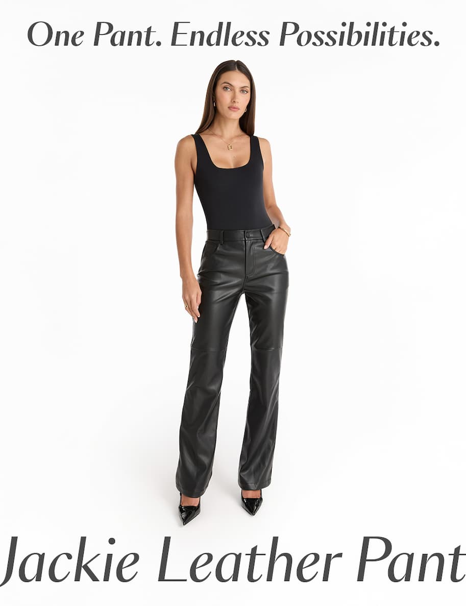 One Pant. Endless Possibilities. Jackie Leather Pant