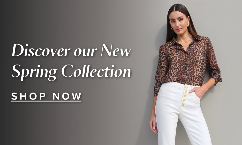 Discover our New Spring Collection. SHOP NOW