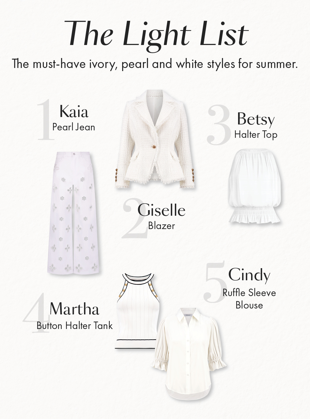 The Light List The must-have ivory, pearl and white styles for summer.
