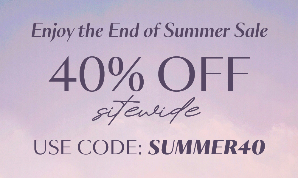 Enjoy the End of Summer Sale. 40% Off Sitewide. Use code: SUMMER40