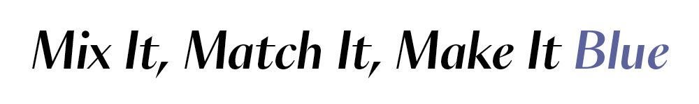 Mix It Match It Make it Blue