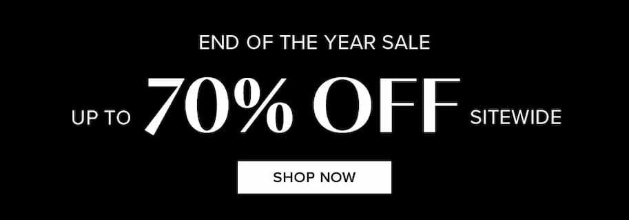 End of Year Sale. Up to 70% Off Sitewide
