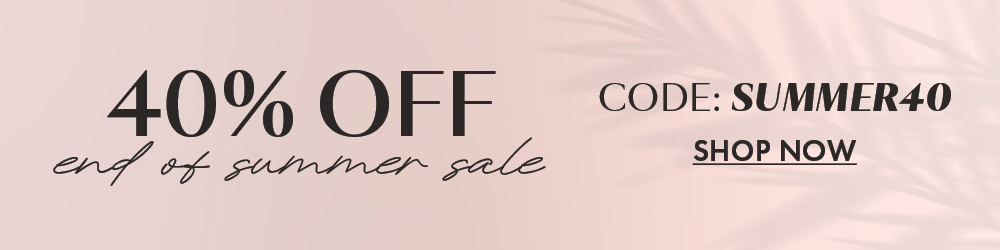 40% OFF End of Summer Sale. Use code: SUMMER40