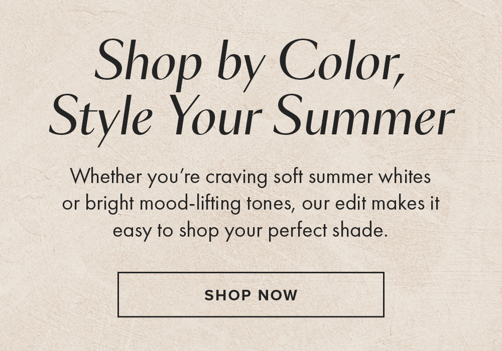 Shop by Color, Style Your Summer