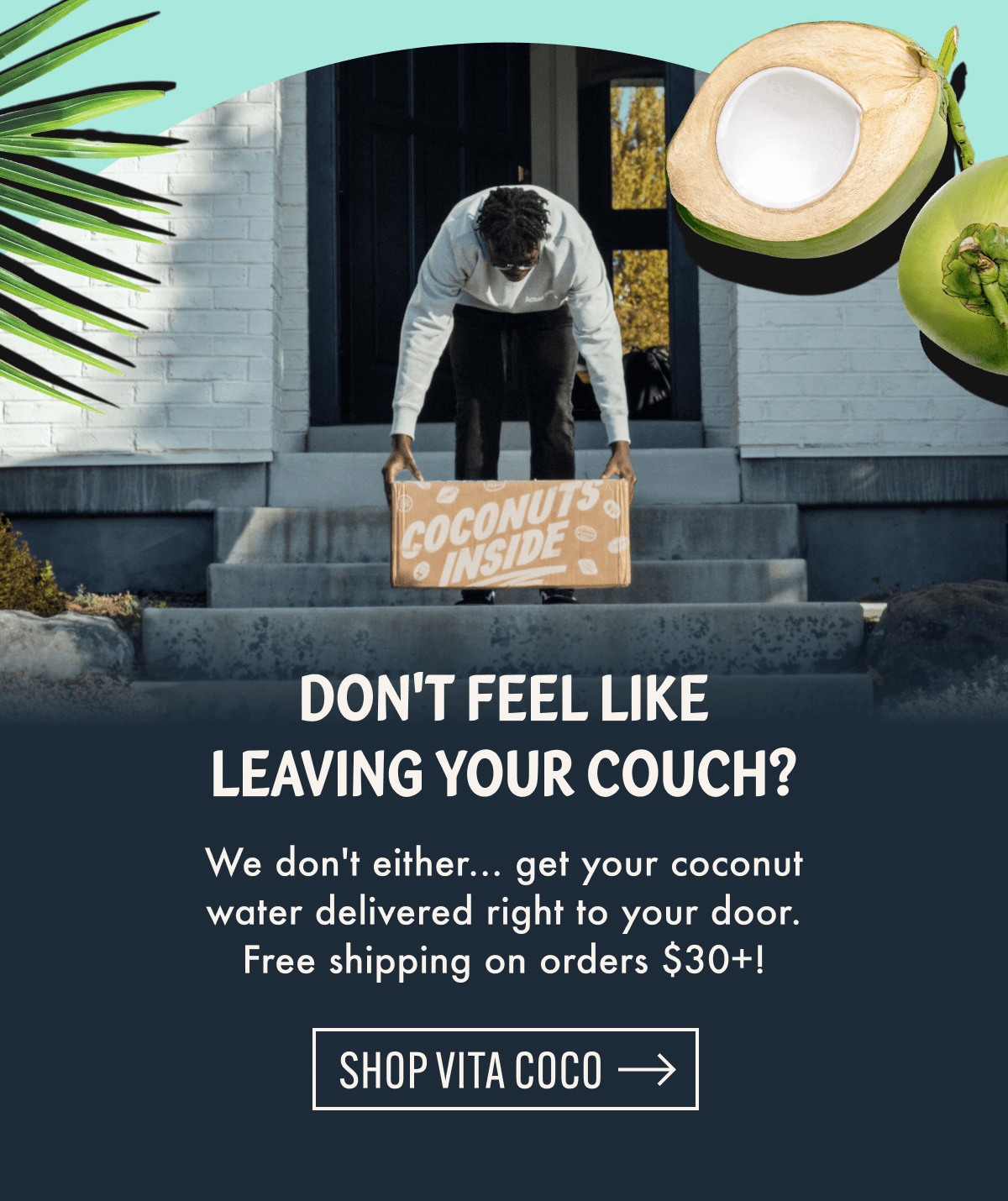 Don't feel like leaving your couch? We don't either... get your coconut water delivered right to your door. Free shipping on orders $30+! | Shop Vita Coco