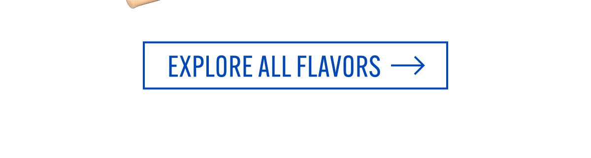 Explore All Flavors