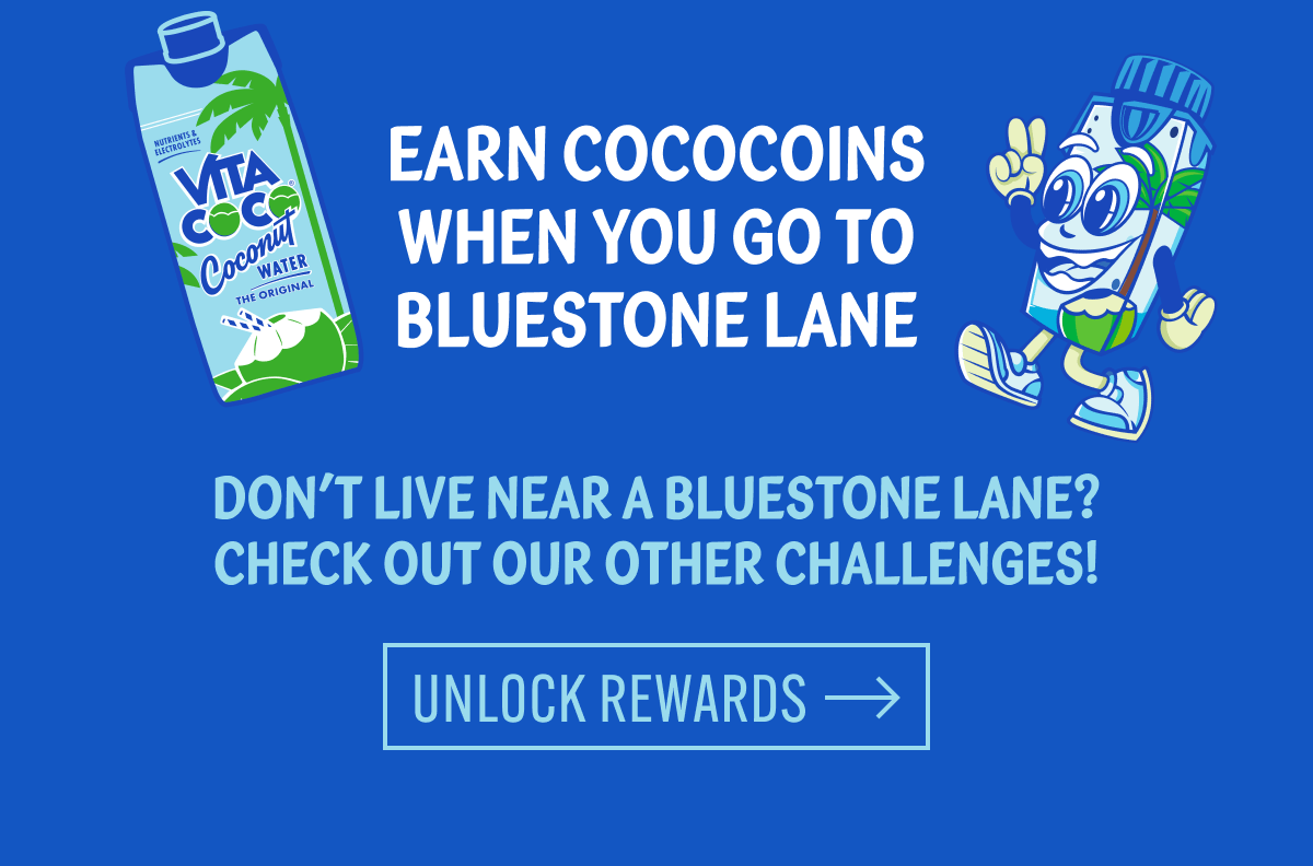 Earn cococoins when you go to bluestone lane | Don't live near a Bluestone Lane? check out our other challenges! | Unlock rewards
