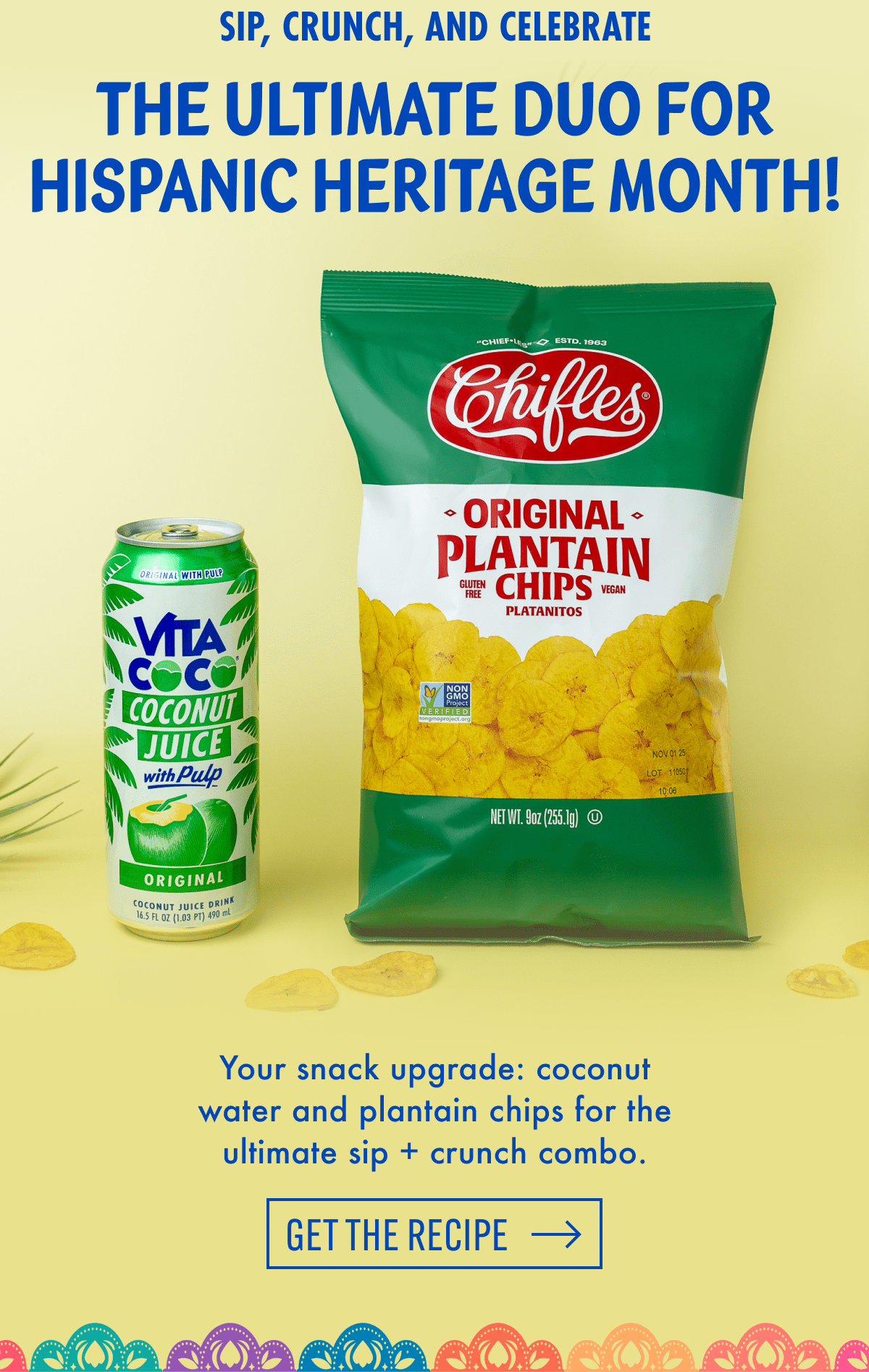 Sip, Crunch, And Celebrate | The Ultimate Duo For Hispanic Heritage Month! | Your snack upgrade: coconut water and plantain chips for the ultimate sip + crunch combo.