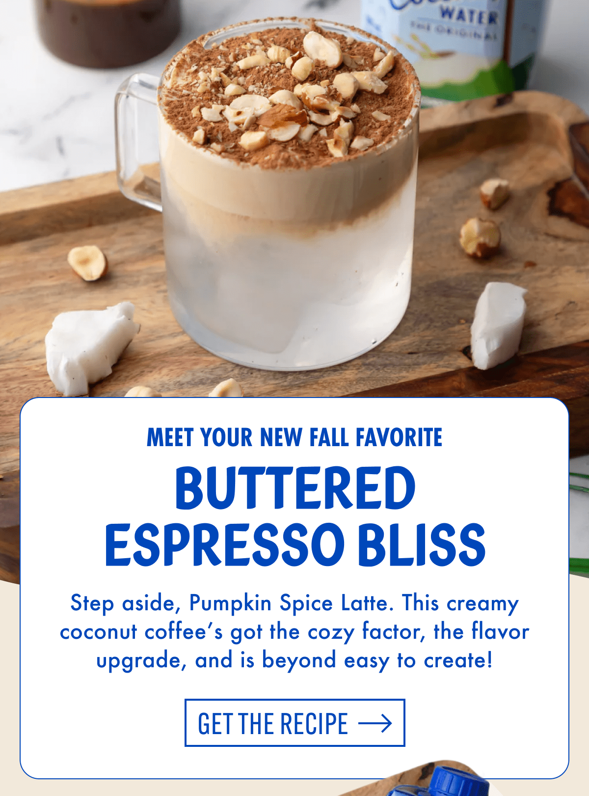 Meet your new fall favorite | Buttered Espresso Bliss | Step aside, Pumpkin Spice Latte. This creamy coconut coffee's got the cozy factor, the flavor upgrade, and is beyond easy to create! | Get the recipe