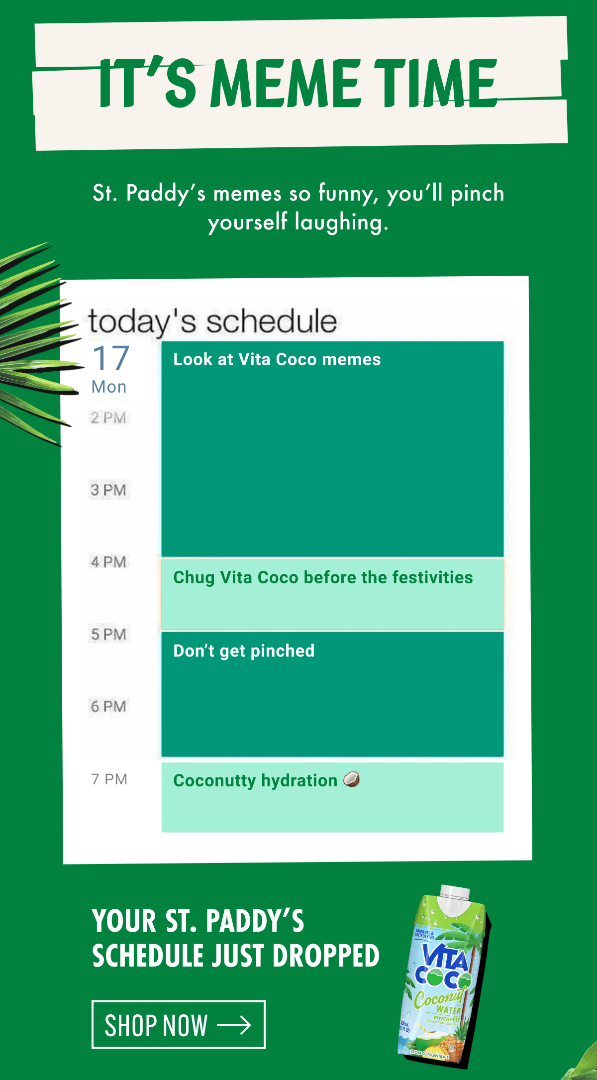 It's meme time | St. Paddy's memes so funny, you'll pinch yourself laughing. | Your St. Paddy's schedule just dropped | Shop now