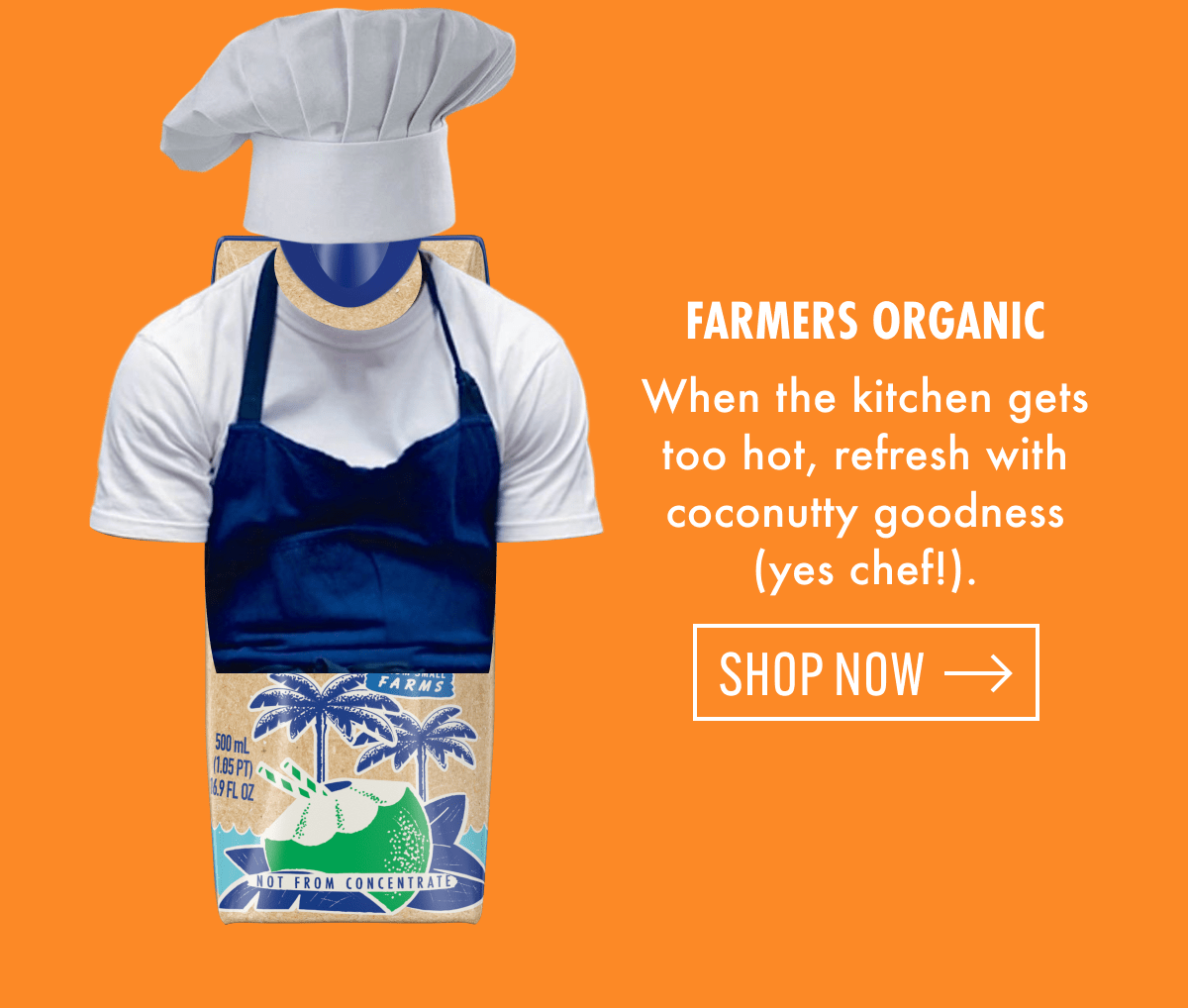 Farmers Organic | When the kitchen gets too hot, refresh with coconutty goodness (yes chef!). | Shop now