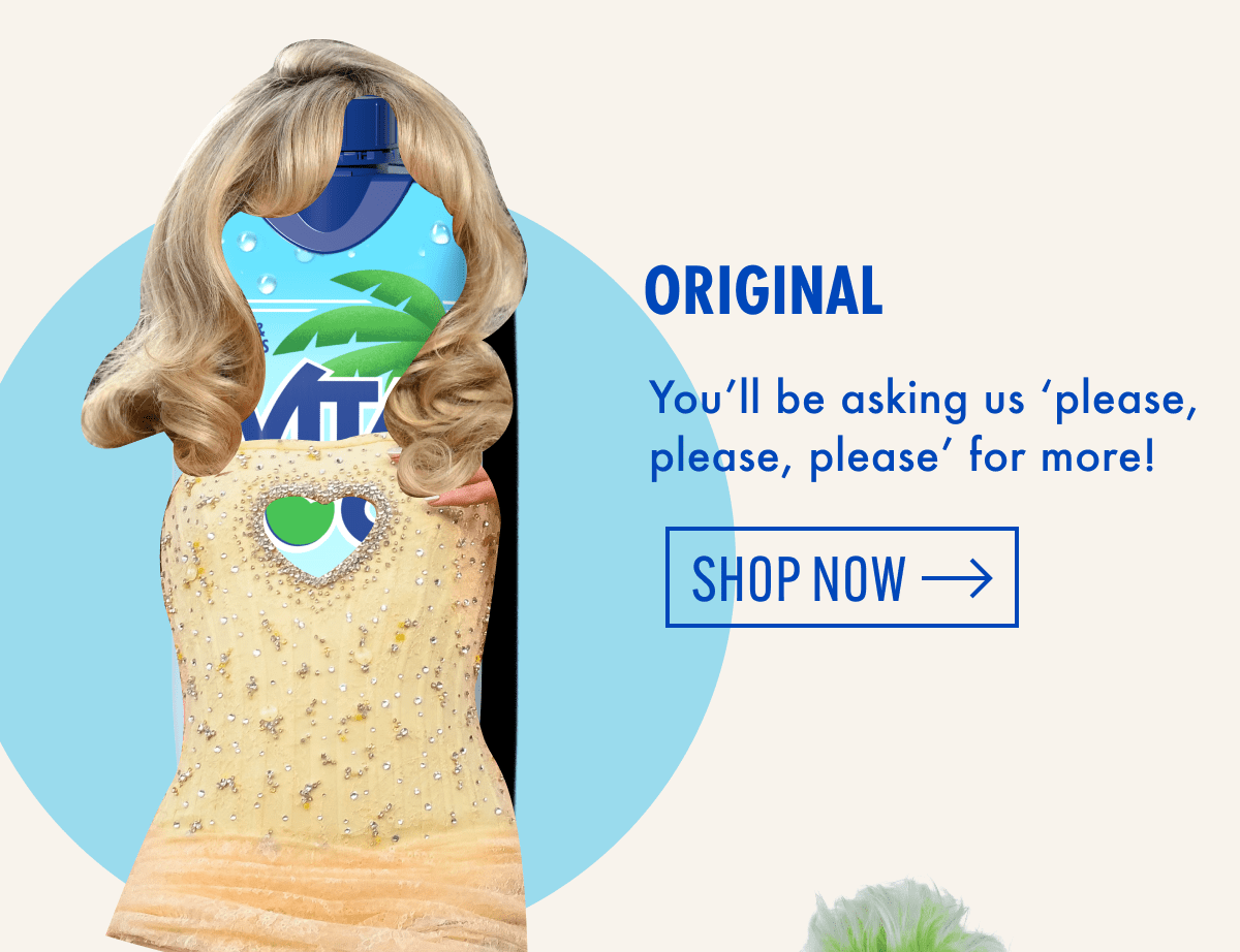 Original | You'll be asking us 'please, please, please' for more! | Shop now