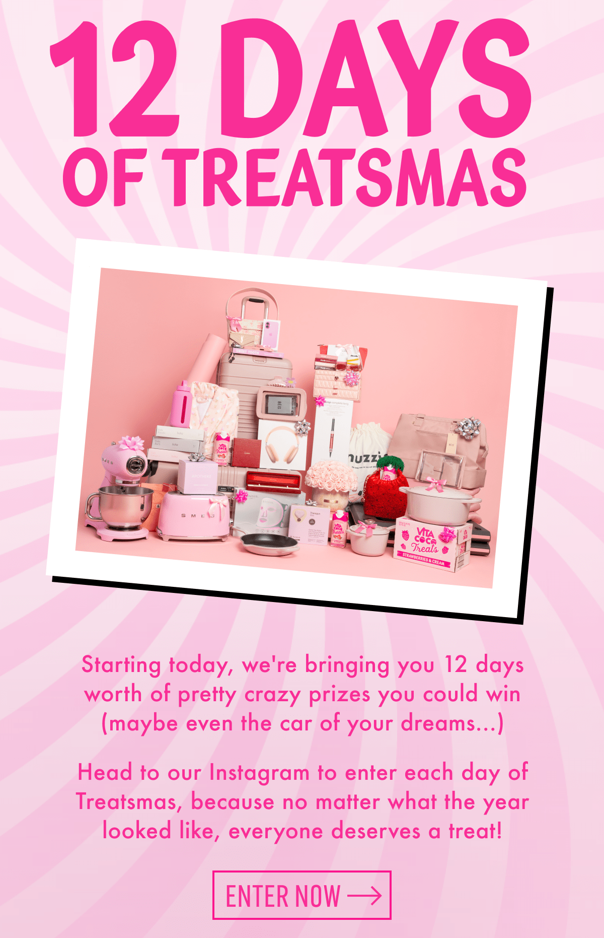 12 Days of Treatsmas | Starting today, we're bringing you 12 days worth of pretty crazy prizes you could win (maybe even the car of your dreams...) | Head to our Instagram to enter each day of Treatsmas, because no matter what the year looked like, everyone deserves a treat! | Enter now  