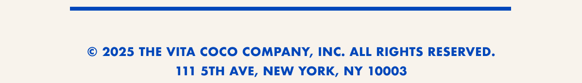 © COPYRIGHT 2025 VITA COCO. ALL RIGHTS RESERVED. | 111 5th ave, New York, NY 10003