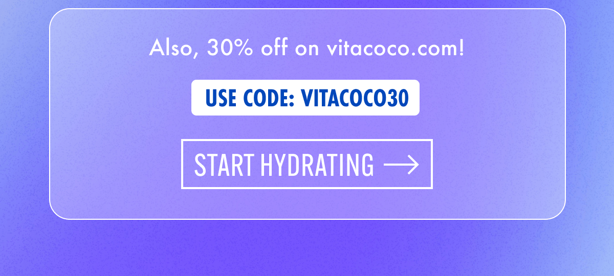 Also, 30% off on vitacoco.com! | Use code: VITACOCO30 | Start hydrating