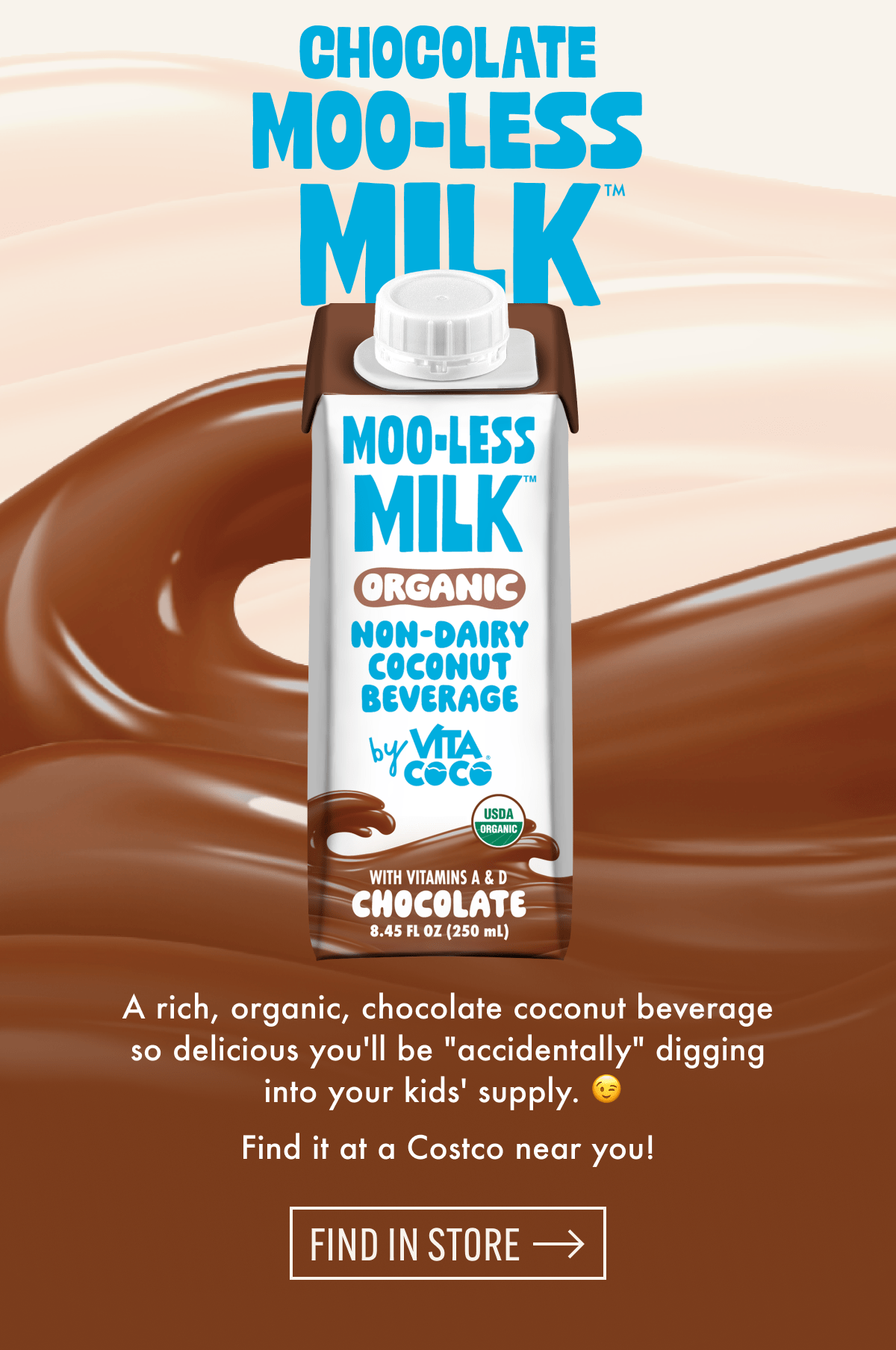 Chocolate Moo-less Milk | Organic | Non-dairy Coconut Beverage | A rich, organic, chocolate coconut beverage so delicious you'll be "accidentally" digging into your kids' supply. 😉 | Find it at a Costco near you! | Find in store