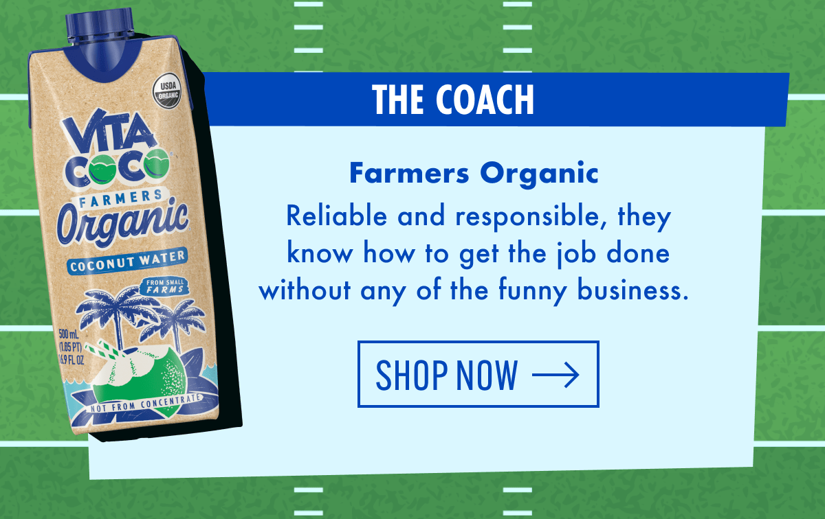 The Coach | Farmers Organic | Reliable and responsible, they know how to get the job done without any of the funny business. | Shop now