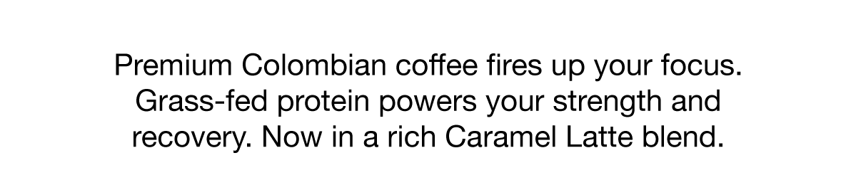Premium Colombian Coffee + Grass-Fed Whey Protein