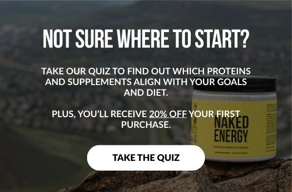 Not sure where to start? Take our quiz to find which proteins and supplements align with your goals and diet. Plus you'll receive 20% off your first purchase. Take the quiz