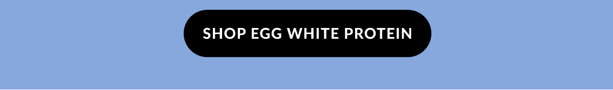 Shop Egg White Protein