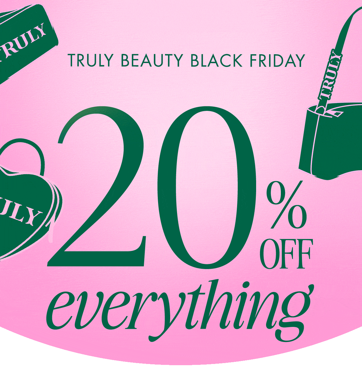 Shop & save in Truly's BIGGEST SALE! Truly