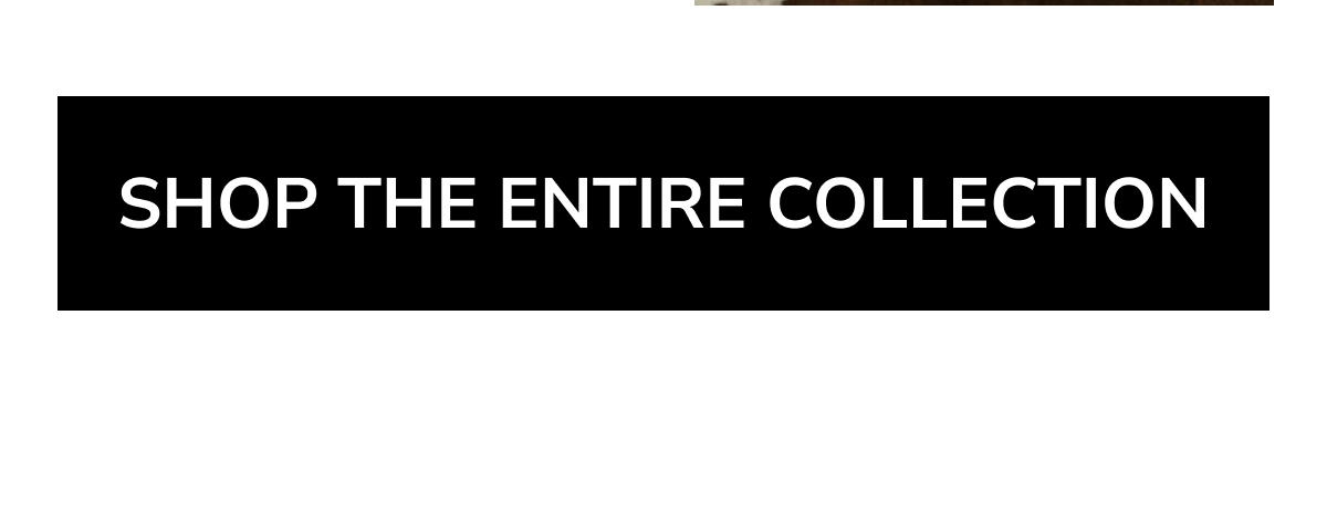 Shop the entire collection