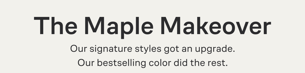 The Maple Make Over - Shop the Maple Collection