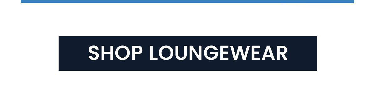 SHOP LOUNGEWEAR