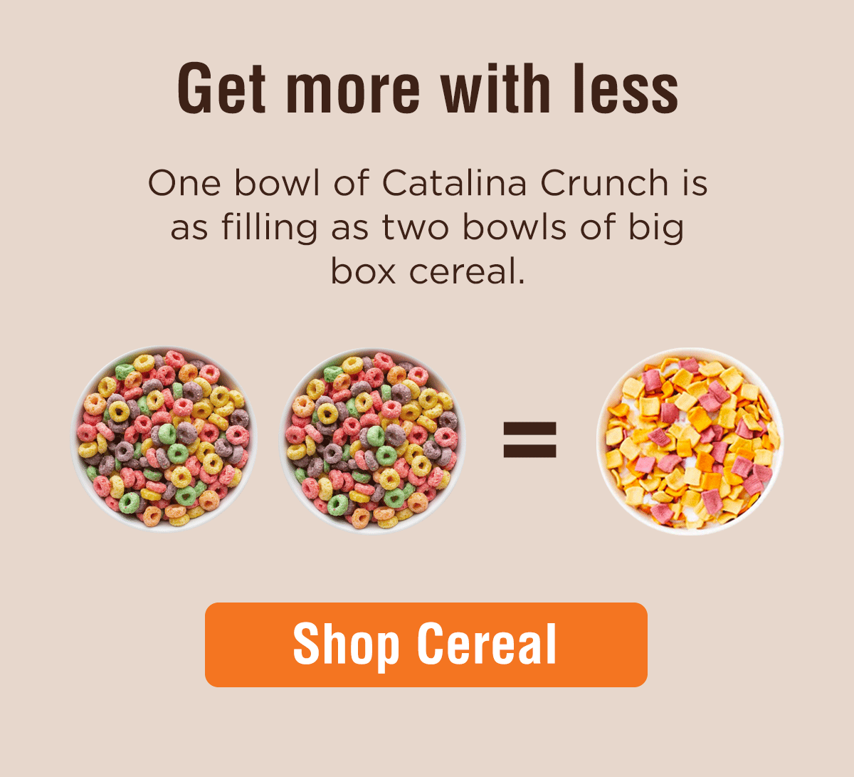 Get more with less.