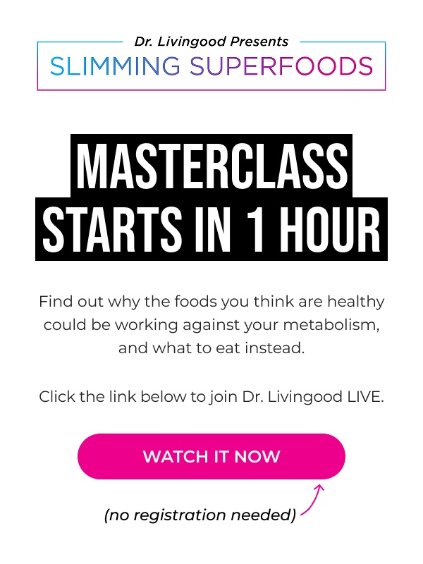 MASTERCLASS STARTS IN 1 HOUR Find out why the foods you think are healthy could be working against your metabolism, and what to eat instead. Click the link below to join Dr. Livingood LIVE. WATCH IT NOW (no registration needed)