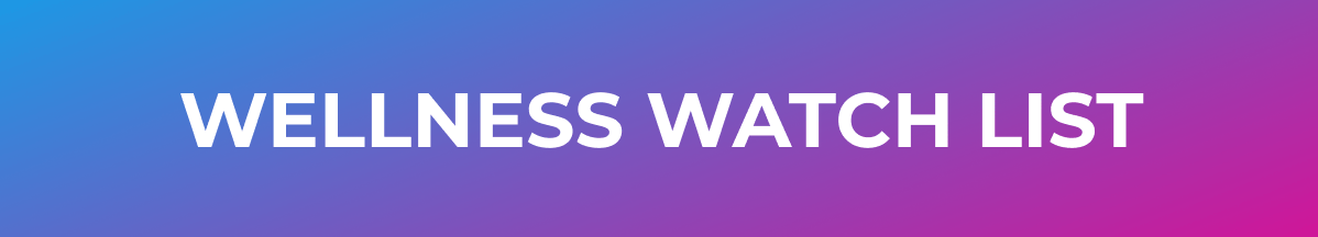Wellness Watch List