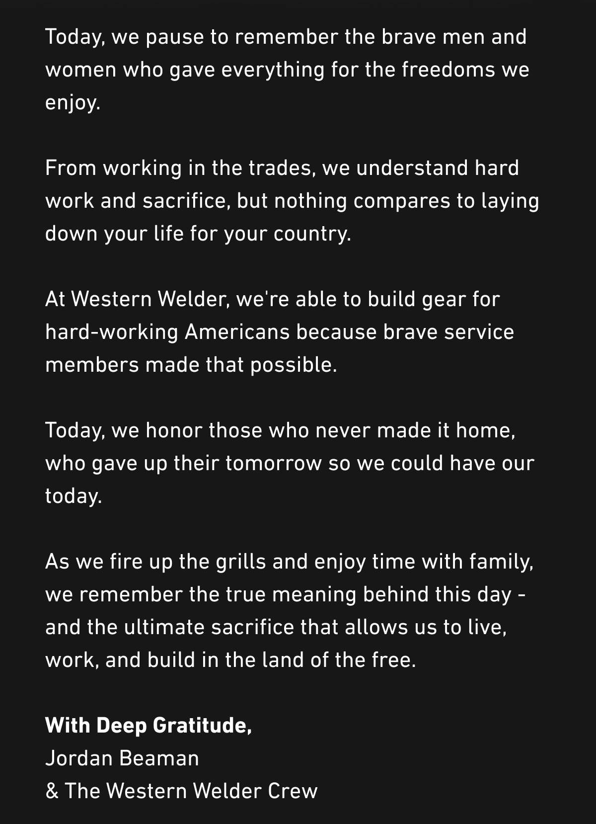 Today, we pause to remember the brave men and women who gave everything for the freedoms we enjoy.  From working in the trades, we understand hard work and sacrifice, but nothing compares to laying down your life for your country.