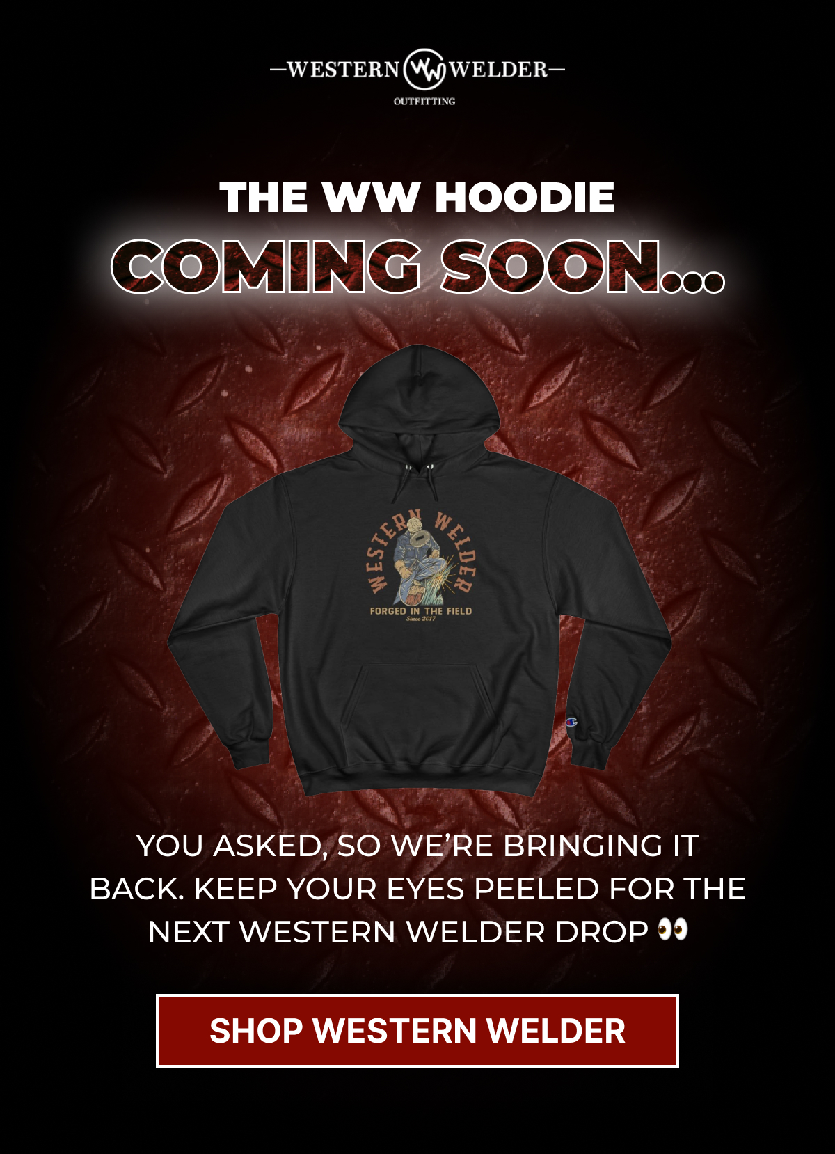 The WW Hoodie coming soon... you asked, so we're bringing it back. Keep your eyes peeled for the next Western Welder drop