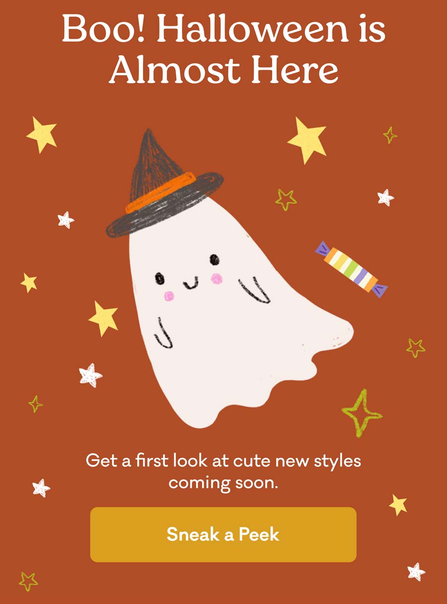 Boo! Halloween is Almost Here | Get a first look at cute new styles coming soon. | Sneak a Peek