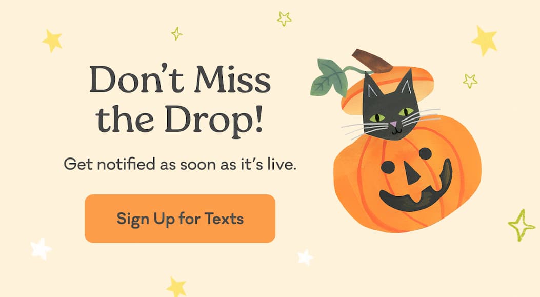 Don't Miss the Drop! | Get notified as soon as it's live. | Sign Up for Texts