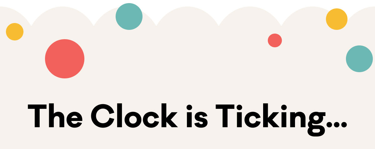 The Clock is Ticking...
