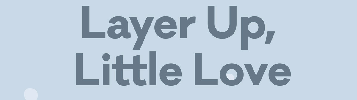 Layer Up, Little Love