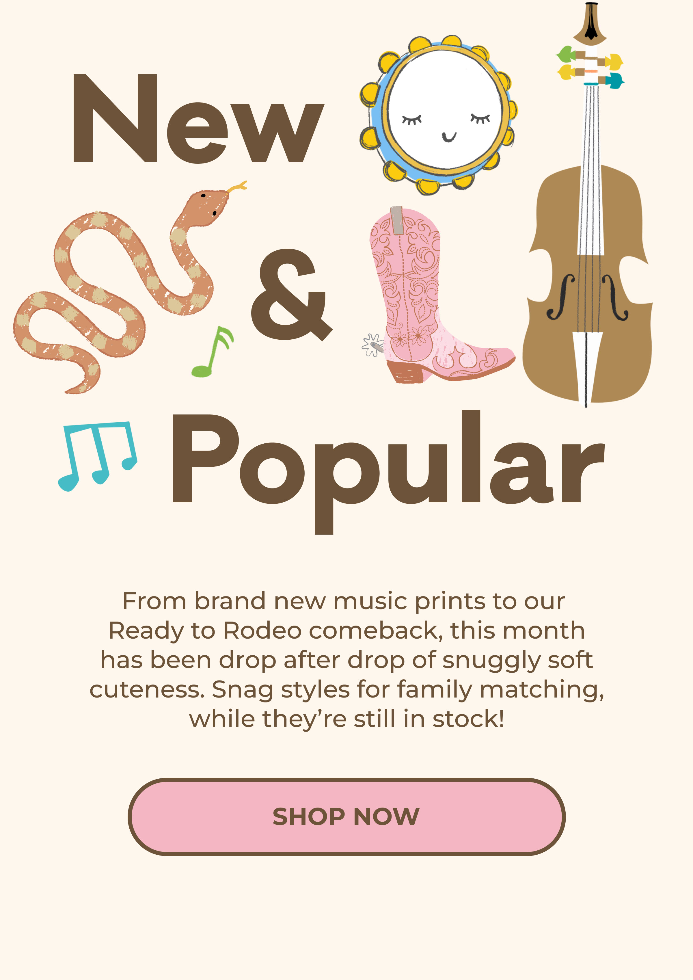 New & Popular | From brand new music prints to our Ready to Rodeo comeback, this month has been drop after drop of snuggly soft cuteness. Snag styles for family matching, while they're still in stock! | SHOP NOW