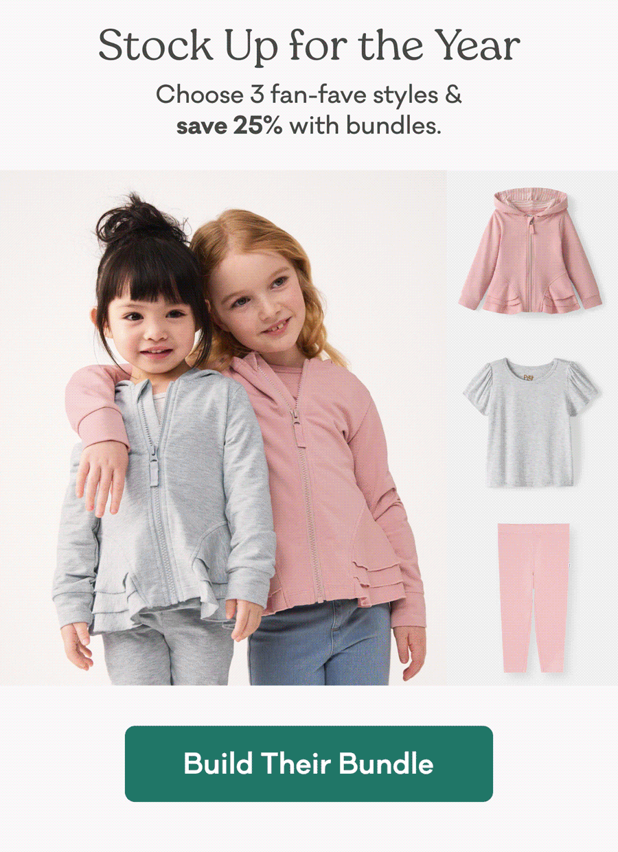 Stock Up for the Year | Choose 3 fan-fave styles & save 25% with bundles. | Build Their Bundle
