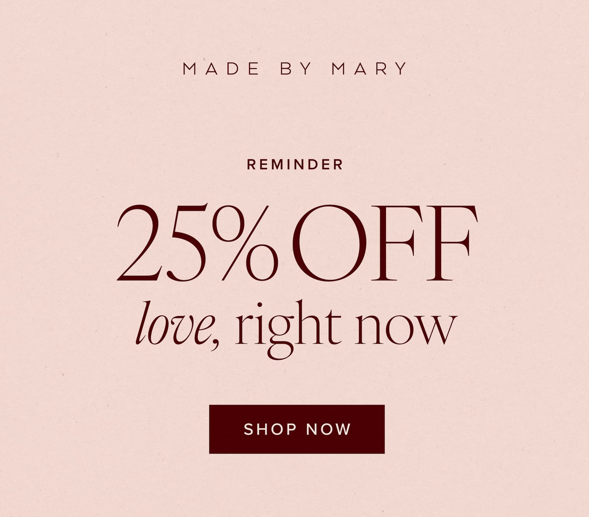 25% off love right now