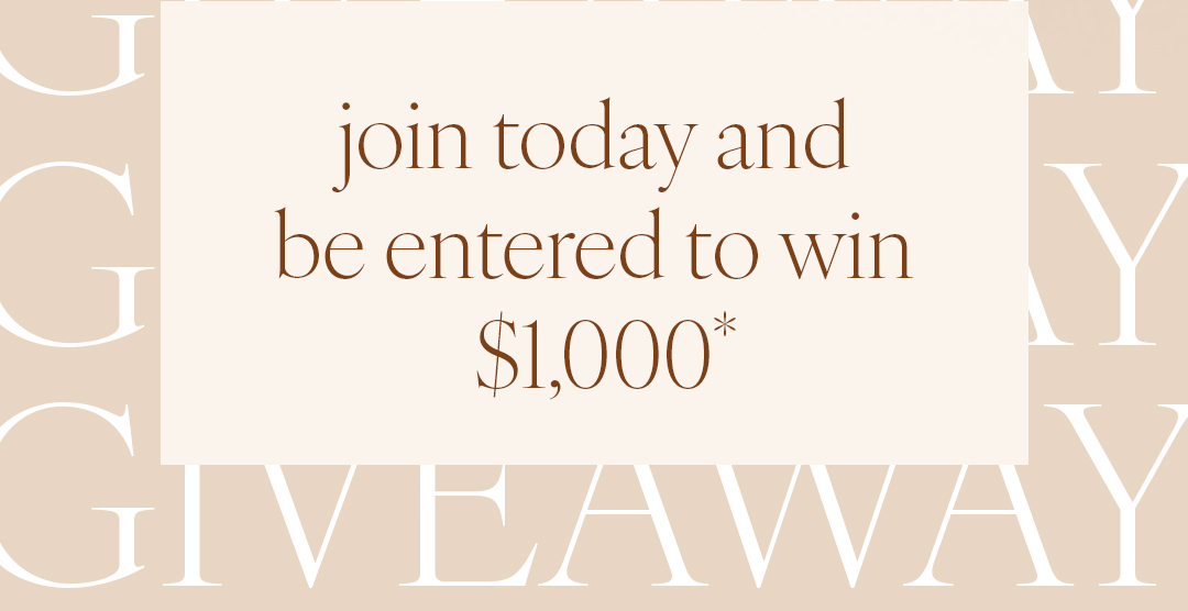 Join today and be entered to win $1,000