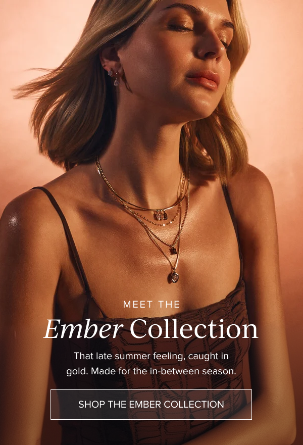 Shop The Ember Collection