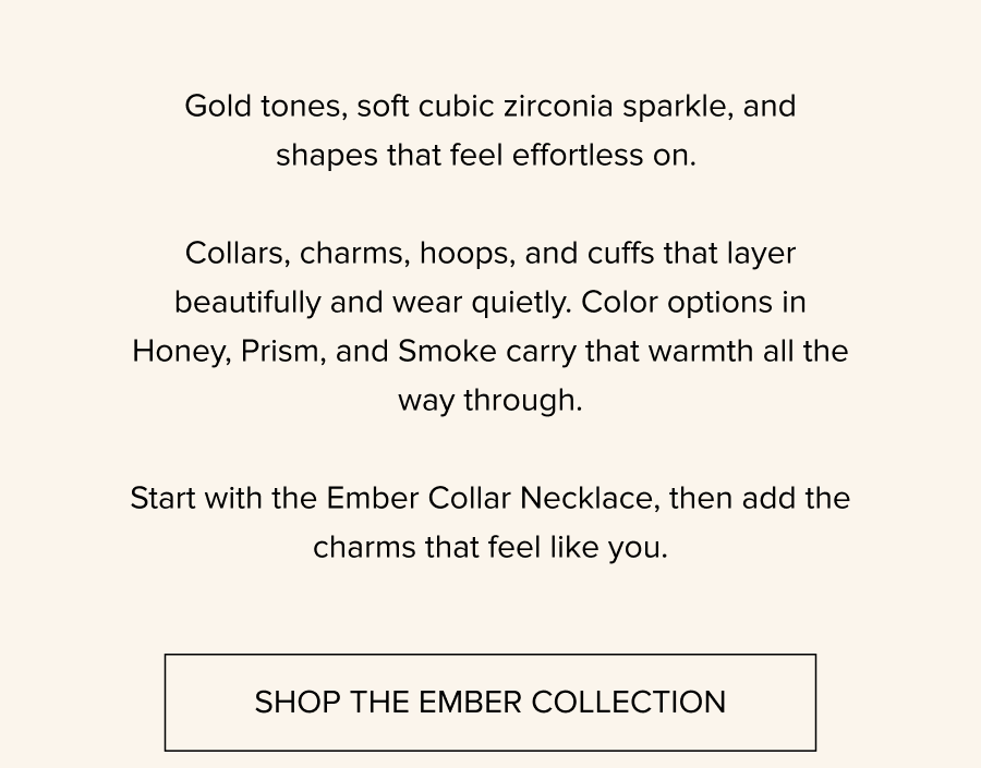 Shop The Ember Collection
