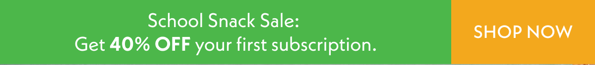 Snack Sale! Get 40% off your first subscription. 