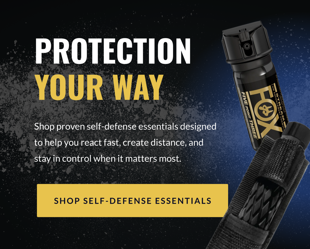 Protection your way // Shop proven self-defense essentials designed to help you react fast, create distance, and stay in control when it matters most. [SHOP SELF-DEFENSE ESSENTIALS]