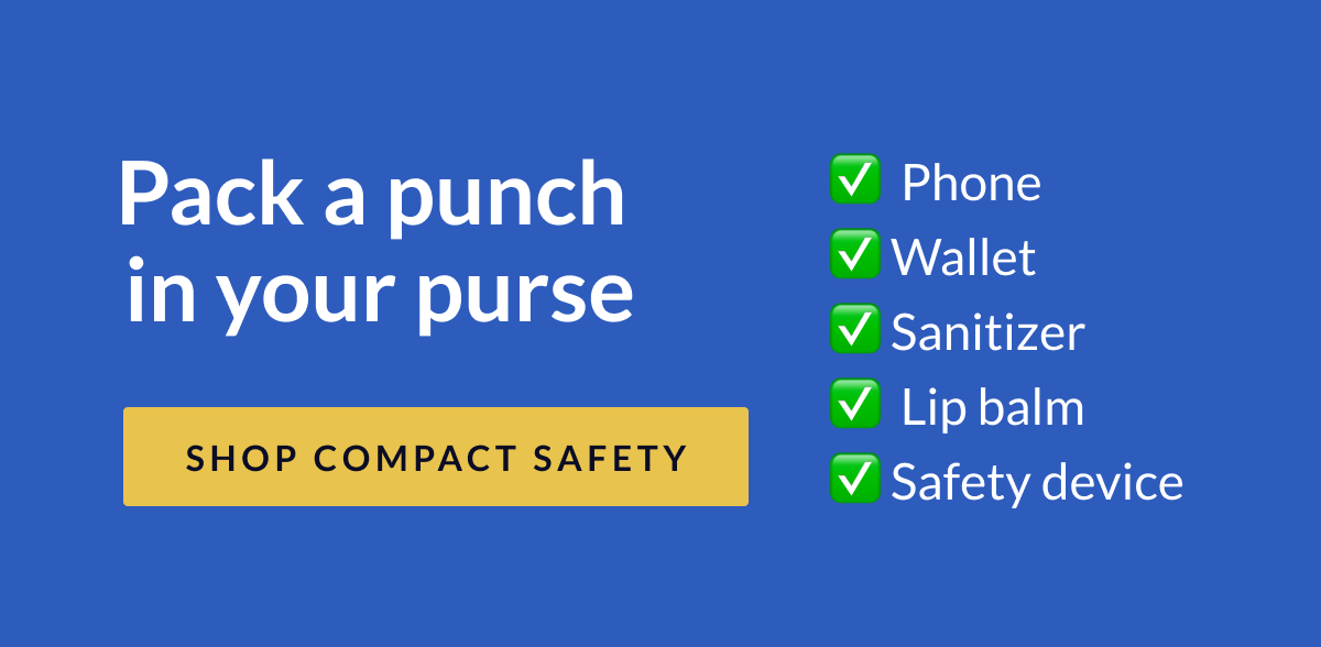 Pack a punch in your purse: [checklist] phone, wallet, sanitizer, lip balm, safety device - Shop Compact Safety